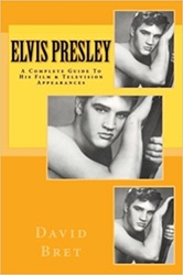 The King Elvis Presley, Front Cover, Book, September 15, 2017, Elvis Presley: A Complete Guide To His Film & Television Appearances